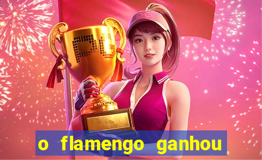 o flamengo ganhou ou perdeu hoje